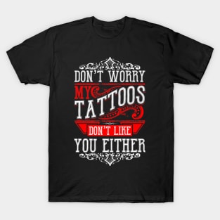 Tattoo Dont Worry My Tattoos T-Shirt